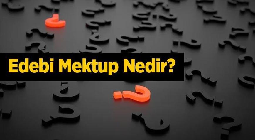 Edebi Mektup Nedir Edebiyatta Edebi Mektup Özellikleri Nelerdir