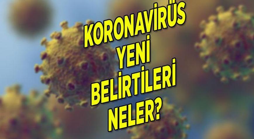 Koronavirüs yeni belirtileri neler Korona belirtileri ile ilgili son dakika gelişmeleri...