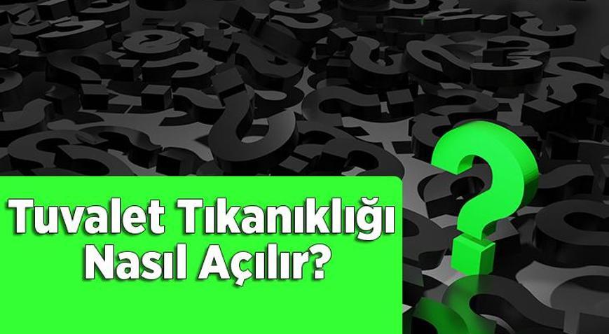 Tuvalet Tıkanıklığı Nasıl Açılır Tuvalet Tıkanıklığı Nasıl Geçer