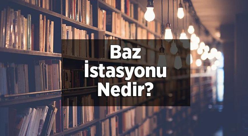 Baz İstasyonu Nedir, Ne İşe Yarar? Baz İstasyonları Nasıl Çalışır? - En ...