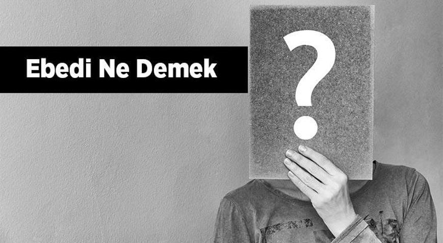 Ebedi ve Sermedi ne demek?