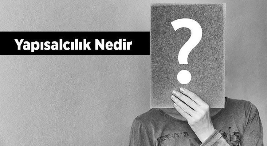 Yapısalcılık Nedir, Tdk Sözlük Anlamı Ne Demek Yapısalcı Anlayış Nedir