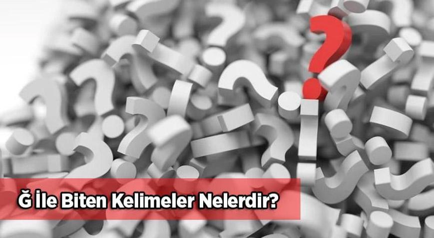 Ğ İle Biten Kelimeler Nelerdir? Sonu Ğ Harfi İle Biten Kelimeler ...