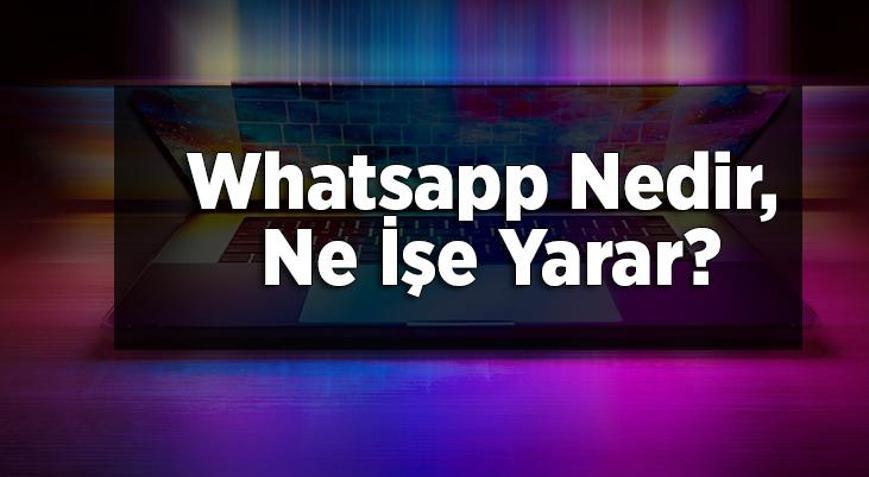 Whatsapp Nedir, Ne İşe Yarar Whatsapp Nasıl Kullanılır