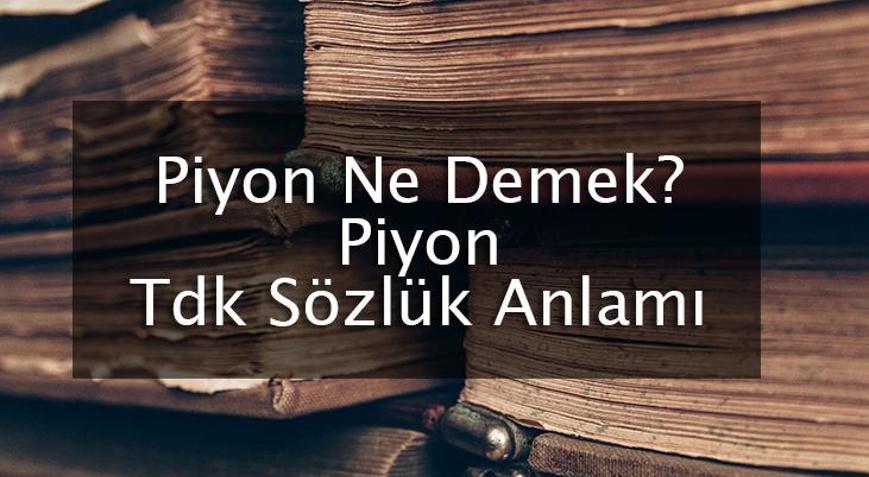 piyon ne zaman