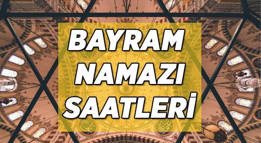 İL İL BAYRAM NAMAZI SAATLERİ: İstanbul, Ankara, İzmir Bayram Namazı Saat Kaçta Kılınacak
