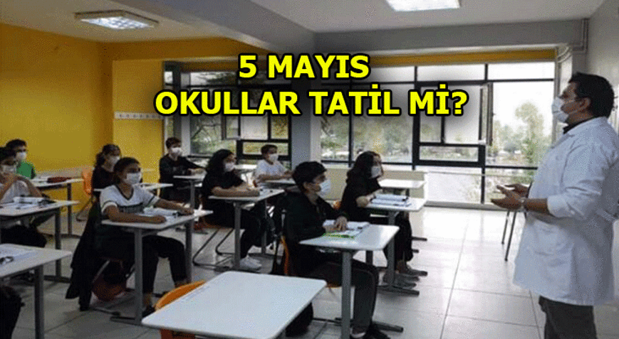 BUGÜN OKUL VAR MI BUGÜN OKULLAR TATİL Mİ 5 MAYIS 2022 PERŞEMBE GÜNÜ