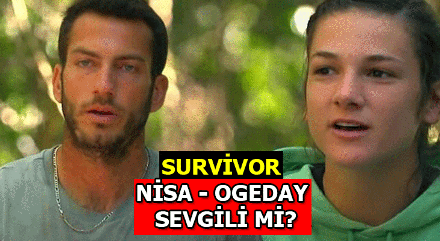 Survivor Nisa - Ogeday sevgili mi Survivor Nisa - Ogeday aşkı gerçek mi