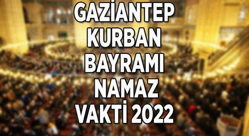 Gaziantepte bayram namazı saat kaçta kılınacak 2022 Diyanete göre Gaziantep Kurban Bayramı namazı vakti...