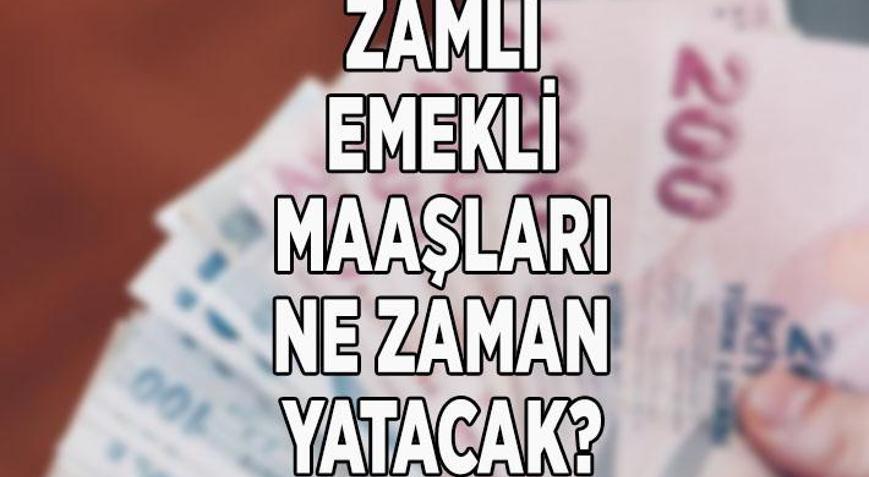 ZAMLI EMEKLİ MAAŞI NE ZAMAN YATACAK, HANGİ GÜN? SSK/BAĞ-KUR ZAMLI ...