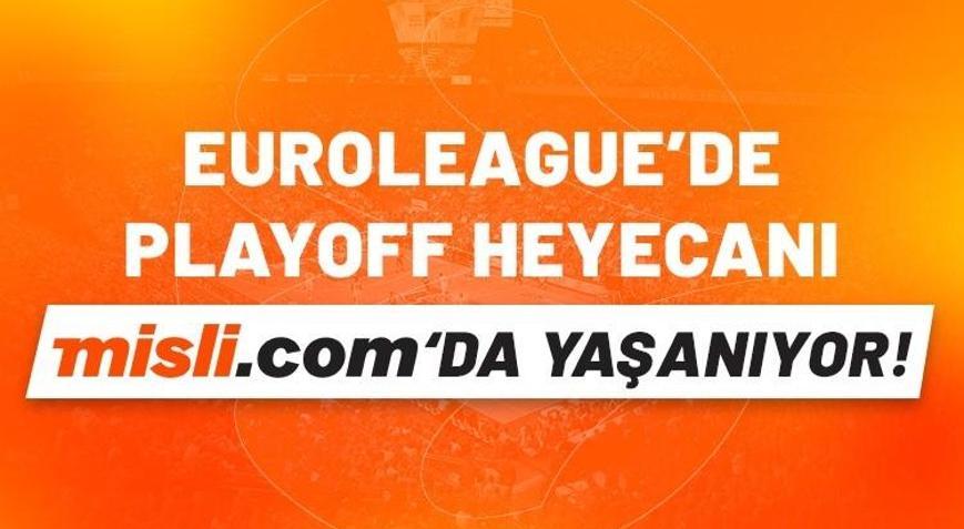 EuroLeaguede playoff heyecanı Misli.comda yaşanıyor