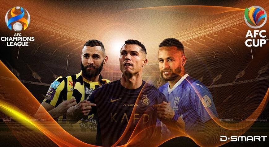 Ronaldo, Benzema ve Neymar sahne alıyor Asya Şampiyonlar Ligi ve AFC CUP DSmartda