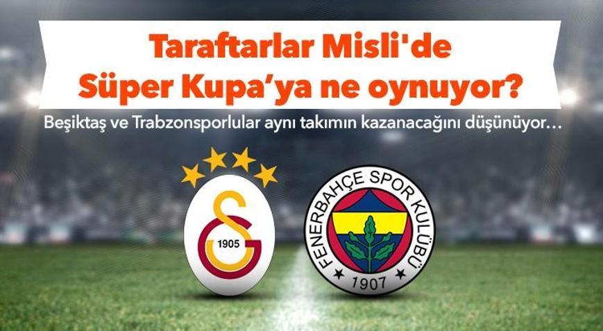 Taraftarlar Misli’de Süper Kupa’ya Ne Oynuyor? Fenerbahçe Taraftarının ...