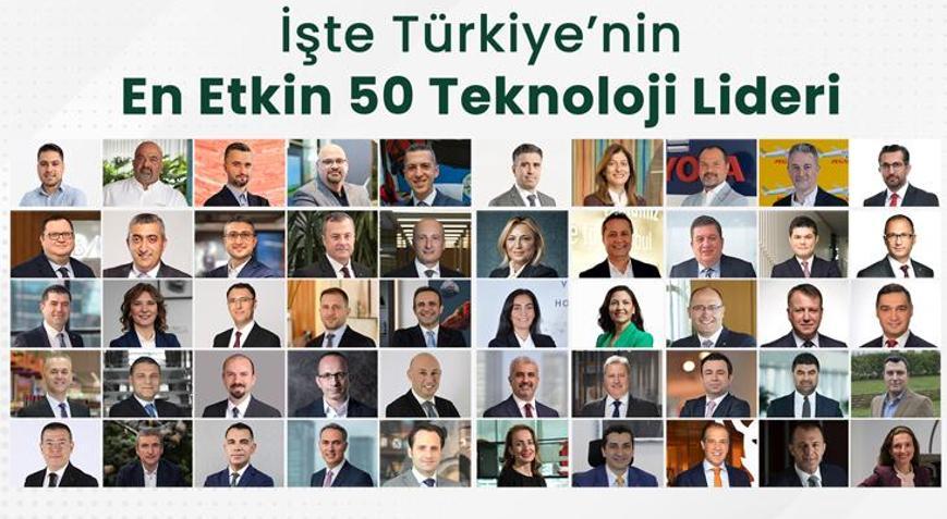 Türkiye’nin ‘En Etkin 50 Teknoloji Lideri’ belli oldu