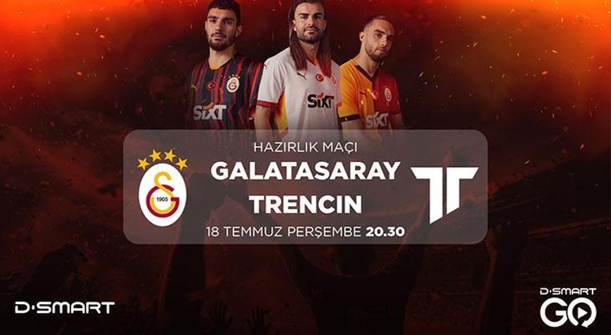 Galatasarayın rakibi Trencin Maç D-Smart ve D-Smart GOda