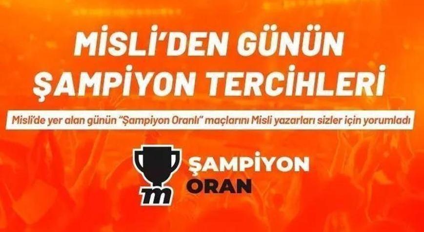 Misliden günün şampiyon tercihleri