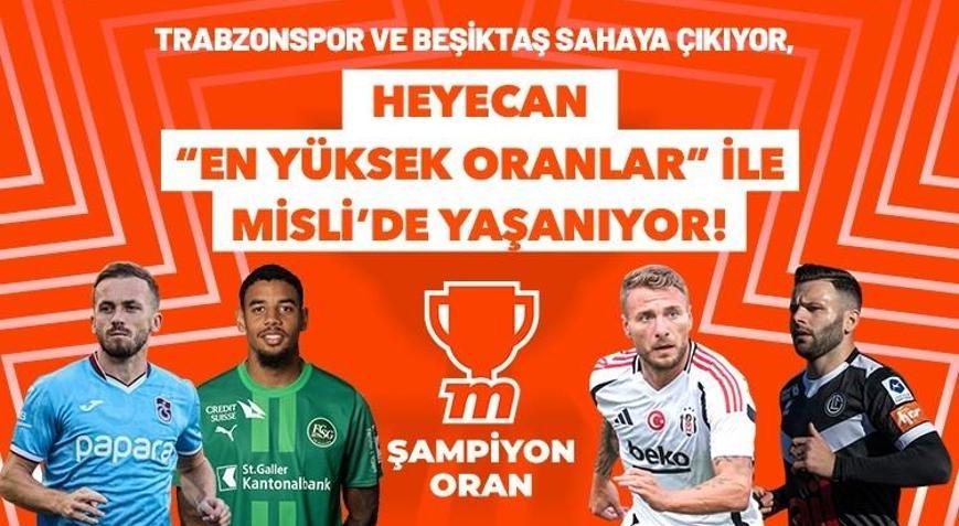 Beşiktaş ve Trabzonspor’un Avrupa heyecanı Türkiye’nin En Yüksek Oranları ile Misli’de yaşanacak