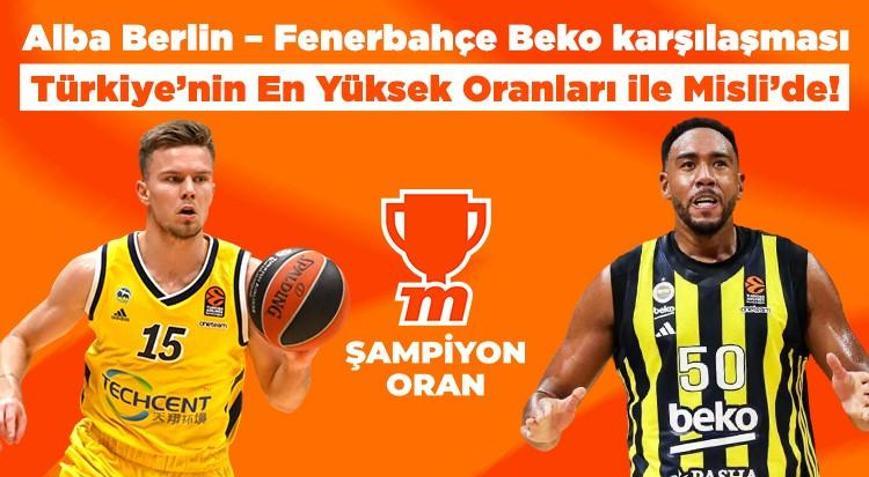 Alba Berlin-Fenerbahçe Beko karşılaşması Türkiye’nin En Yüksek Oranları ile Misli’de