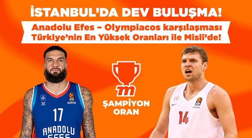 İstanbul’da dev buluşma Anadolu Efes – Olympiacos karşılaşması Türkiye’nin En Yüksek Oranları ile Misli’de