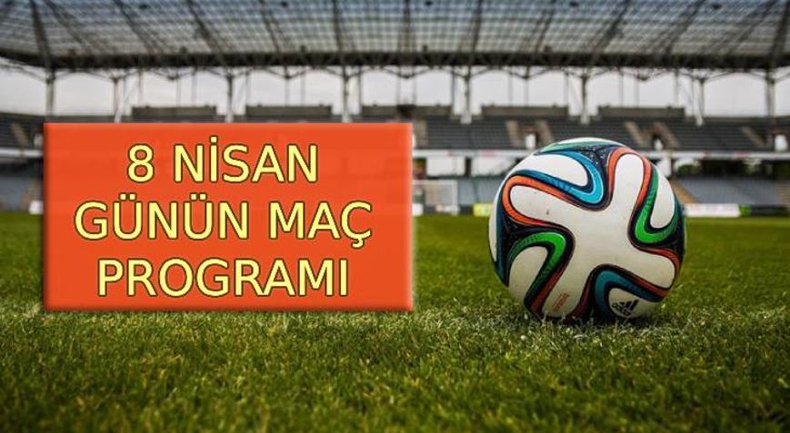 BUGÜN KİMİN MAÇI VAR 8 Nisan 2025 UEFA Şampiyonlar Ligi, Trendyol 1. Lig bugünkü maçlar hangi kanalda ve saat kaçta Günün maç programları