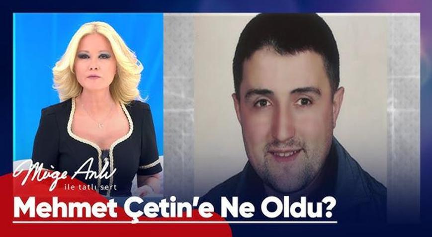 Müge Anlı programındaki Mehmet Çetin olayı nedir, bulundu mu Bayram Akçay, Mehmet Çetin ile ilgili hangi açıklamalarda bulundu