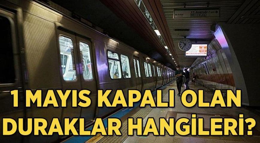 1 MAYIS KAPALI OLAN DURAKLAR LİSTESİ: 1 Mayıs 2025 metro istasyonları, metrobüs, tramvay açık mı, kapalı mı 1 Mayıs hangi toplu taşıma durakları kapalı
