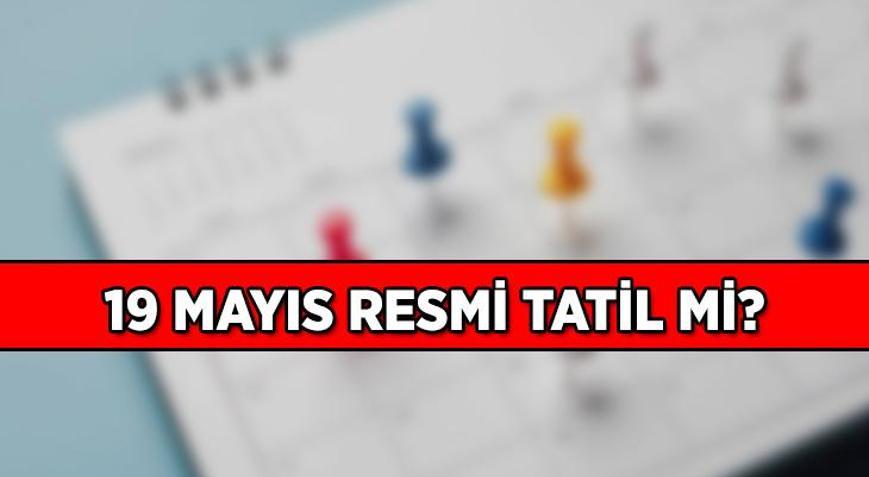 19 Mayıs Pazartesi resmi tatil mi 19 Mayısta okullar ve iş yerleri tatil mi