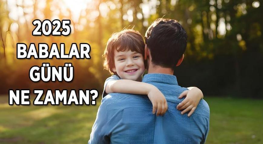 Babalar Günü ne zaman Babalar Günü bu yıl hangi tarihe denk geliyor