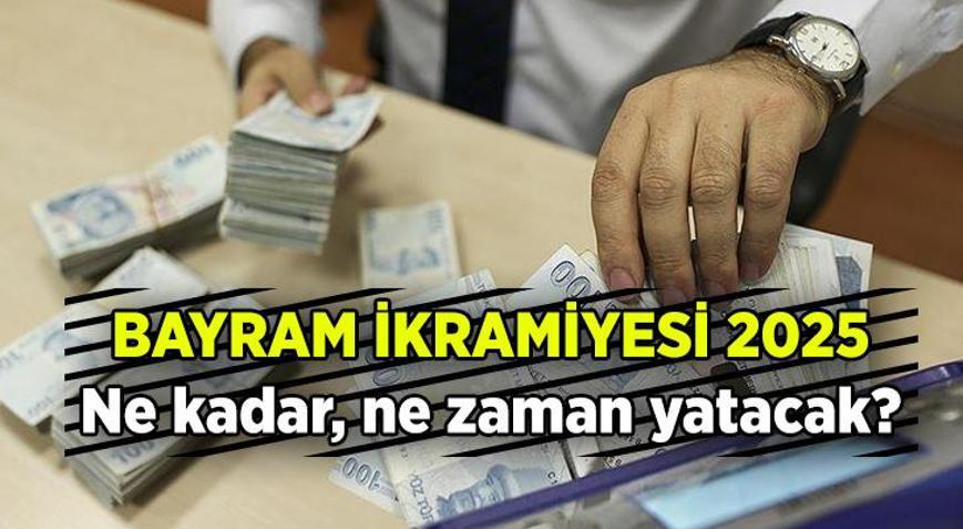 BAYRAM İKRAMİYESİ için resmi tarihler belli oldu mu 2025 Kurban Bayramı emekli ikramiyesi ne zaman, ne kadar verilecek