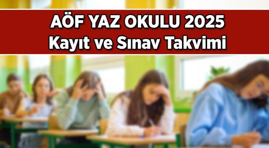 AÖF Yaz okulu sınavları ne zaman 2025 AÖF Yaz okulu kayıt tarihleri ne zaman, nasıl yapılır İşte Anadolu Üniversitesi Açıköğretim Fakültesi Akademik Takvim