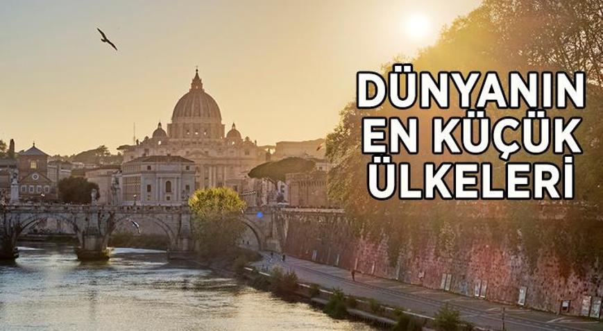 Dünya haritasında görmek neredeyse imkansız Sadece 0.44 km... İşte dünyanın en küçük ülkeleri...