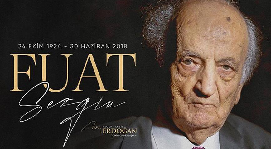 Cumhurbaşkanı Erdoğan, Prof. Dr. Fuat Sezgin’i vefatının 7. yılında rahmetle andı