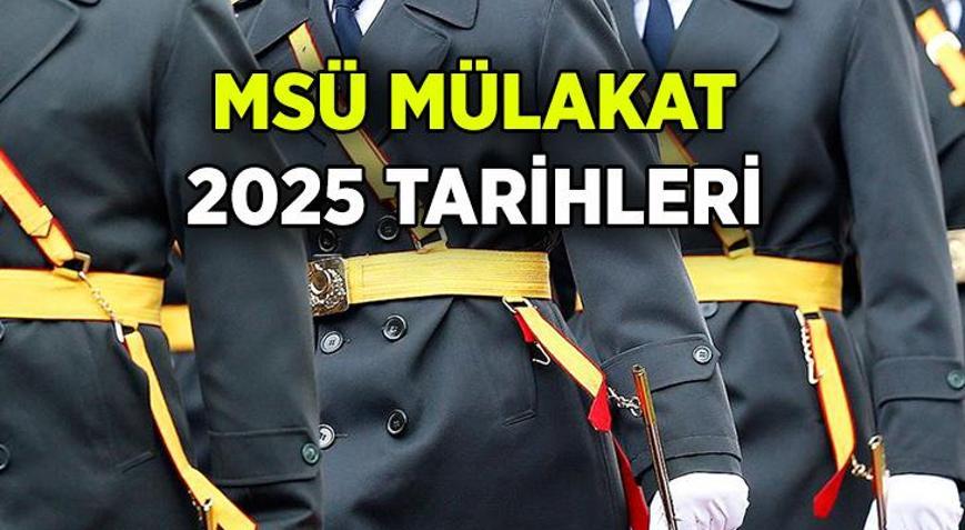 MSÜ mülakat ne zaman 2025 Yılı Milli Savunma Üniversitesi Harp Okulları, Astsubay ve Bando Astsubay Meslek Yüksek Okulları için MSÜ mülakat tarihleri hangi günler