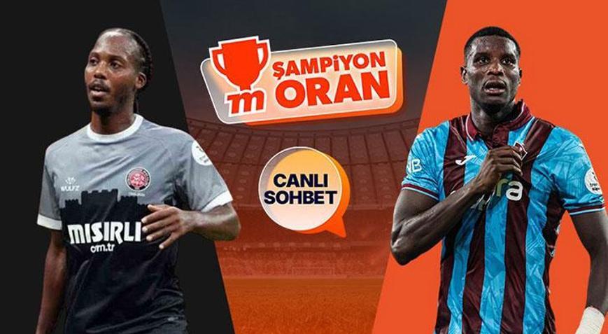 Trabzonspor, Fatih Karagümrük deplasmanında Maçın heyecanı canlı sohbet ve Şampiyon Oranlar ile Mislide
