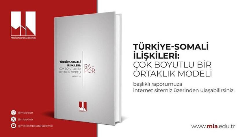 Milli İstihbarat Akademisi raporu: Türkiye-Somali ittifakının 15 yıllık yol haritası