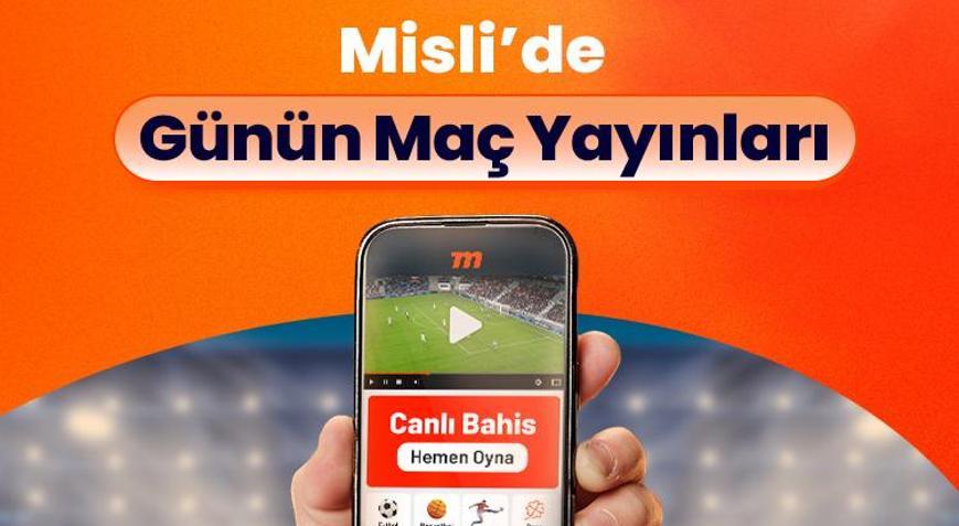 Maçları Misli’de canlı takip et, anında bahisle heyecanı yakala İşte hafta sonunun canlı yayın programı…