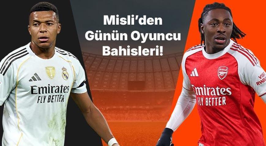 Real Madrid’in golcüsü Mbappe Arsenal’de Eze son maçlarda attığı gollerle dikkat çekiyor… İşte Misli’den günün oyuncu bahisleri