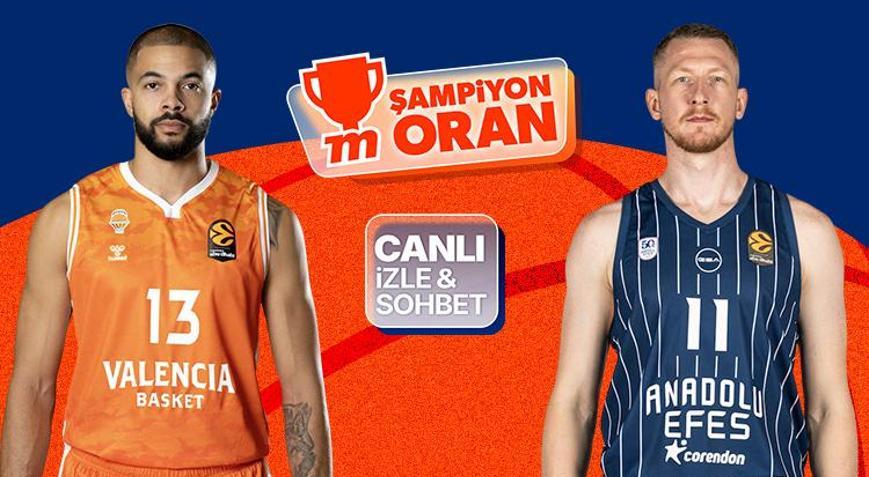 Anadolu Efes, EuroLeaguede Valencia Basket karşısında Maçın heyecanı canlı yayın, canlı sohbet ve Şampiyon Oranlar ile Mislide