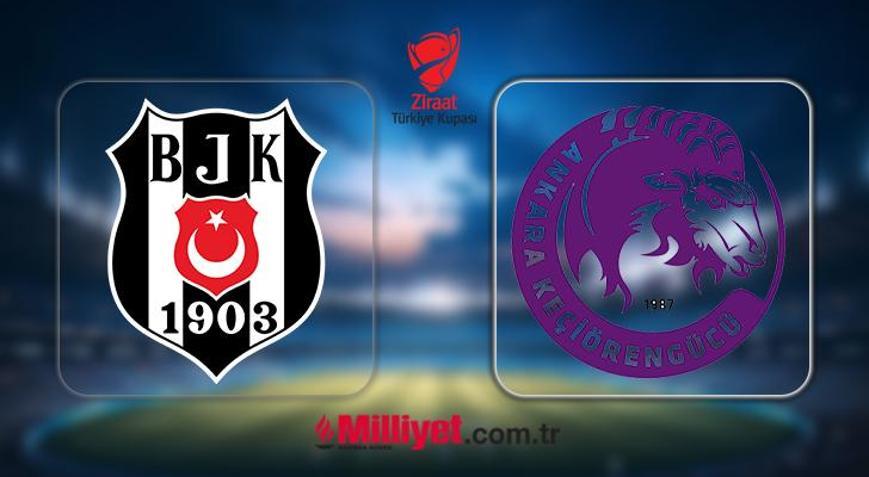 MAÇ SONA ERDİ: Beşiktaş-Keçiörengücü Ziraat Türkiye Kupası maçı kaç kaç bitti