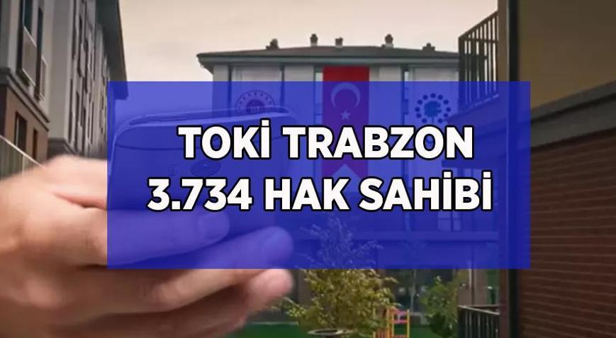 BELLİ OLDU TRABZON TOKİ KURA SONUÇLARI E DEVLET SORGULAMA: TOKİ 3.734 Konut Trabzon hak sahipleri belli oldu 2026 TOKİ kura sonucu sorgulama ekranı e-Devlet