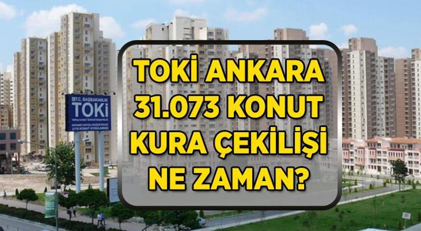 TOKİ ANKARA KURA ÇEKİLİŞ TARİHİ: TOKİ 500 bin sosyal konut Ankara kura çekiliş tarihi açıklandı mı 2026 Ankara 31.073 konut kurası hangi tarihte çekilecek