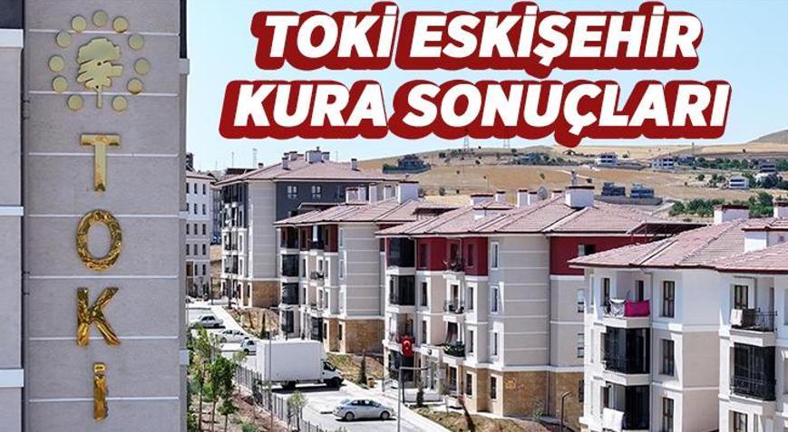 TOKİ ESKİŞEHİR KURA SONUÇLARI isim listesi sorgulama: 16 Şubat 2026 Eskişehir TOKİ kura sonuçları nasıl sorgulanır, nereden öğrenilir