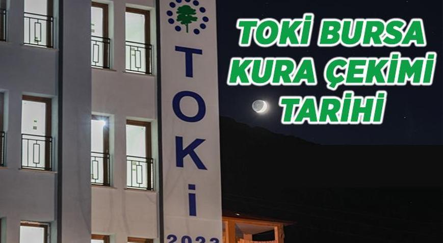 TOKİ BURSA ÇEKİLİŞ TARİHİ NETLEŞTİ 2026 TOKİ Bursa kura sonuçları isim listesi açıklandı mı, Bursa TOKİ kurası çekilişi ne zaman