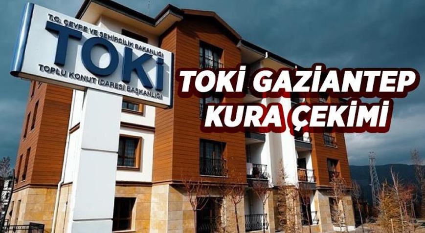 TOKİ GAZİANTEP KURA SONUÇLARI açıklandı m TOKİ Gaziantep kura çekilişi ne zaman, 2026 Gaziantep TOKİ kurası saat kaçta