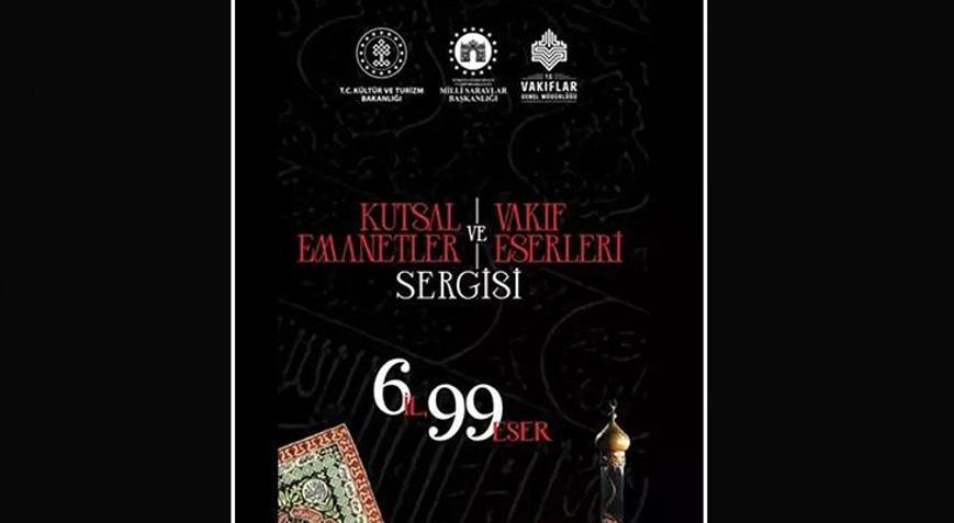 Kutsal Emanetler ve Vakıf Eserleri Sergisi ramazanda ziyaretçilerle buluşacak