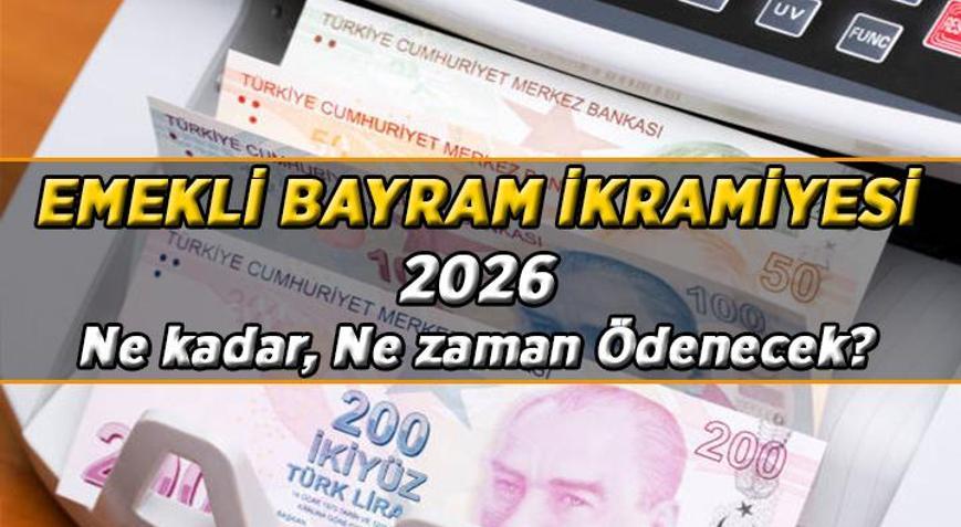 RAMAZAN BAYRAMI EMEKLİ İKRAMİYESİ ne kadar, ne zaman verilecek Ramazan ve Kurban Bayramı 2026 Emekli İkramiyesi Zammı açıklandı mı