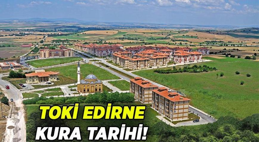 Edirnede TOKİ kurası ne zaman çekilecek İşte Başvuru kabul - red sorgulama linki 2.530 TOKİ Konutlu Edirne kura çekiliş tarihi hangi gün, kaç gün kaldı