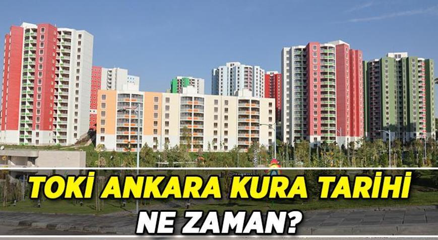 Başkent Ankaranın TOKİ kura çekimi ne zaman, belli oldu mu Ankara TOKİ kura çekiliş tarihi açıklandı mı