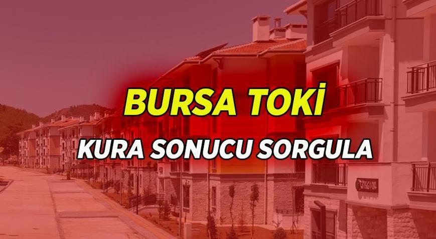BURSA KURA ÇEKİLİŞİ TAMAMLANDI TOKİ Bursa kura sonuçları açıklandı TOKİ Bursa 17.225 konut hak sahibi sorgulama: TOKİ kura sonuçları Bursa
