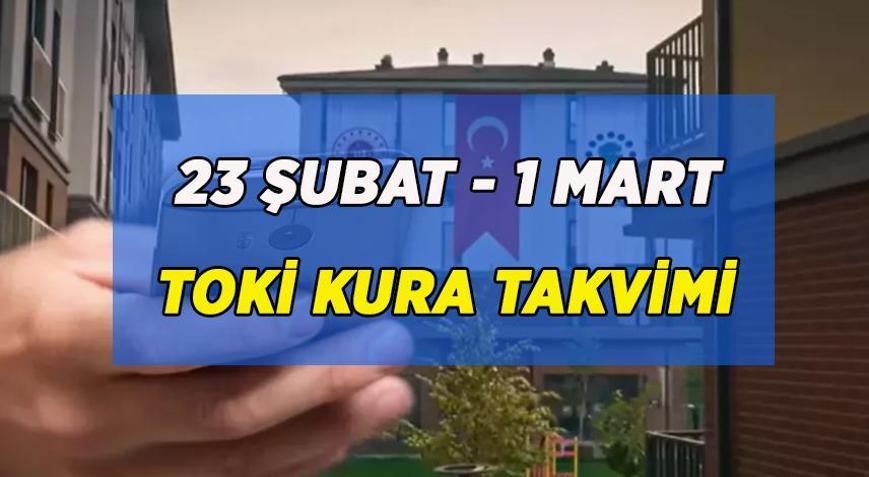 YENİ LİSTE TOKİ KURA TAKVİMİ 23-28 MART Bugün hangi TOKİ kurası çekilecek TOKİ kurası yapılacak yeni iller belli oldu